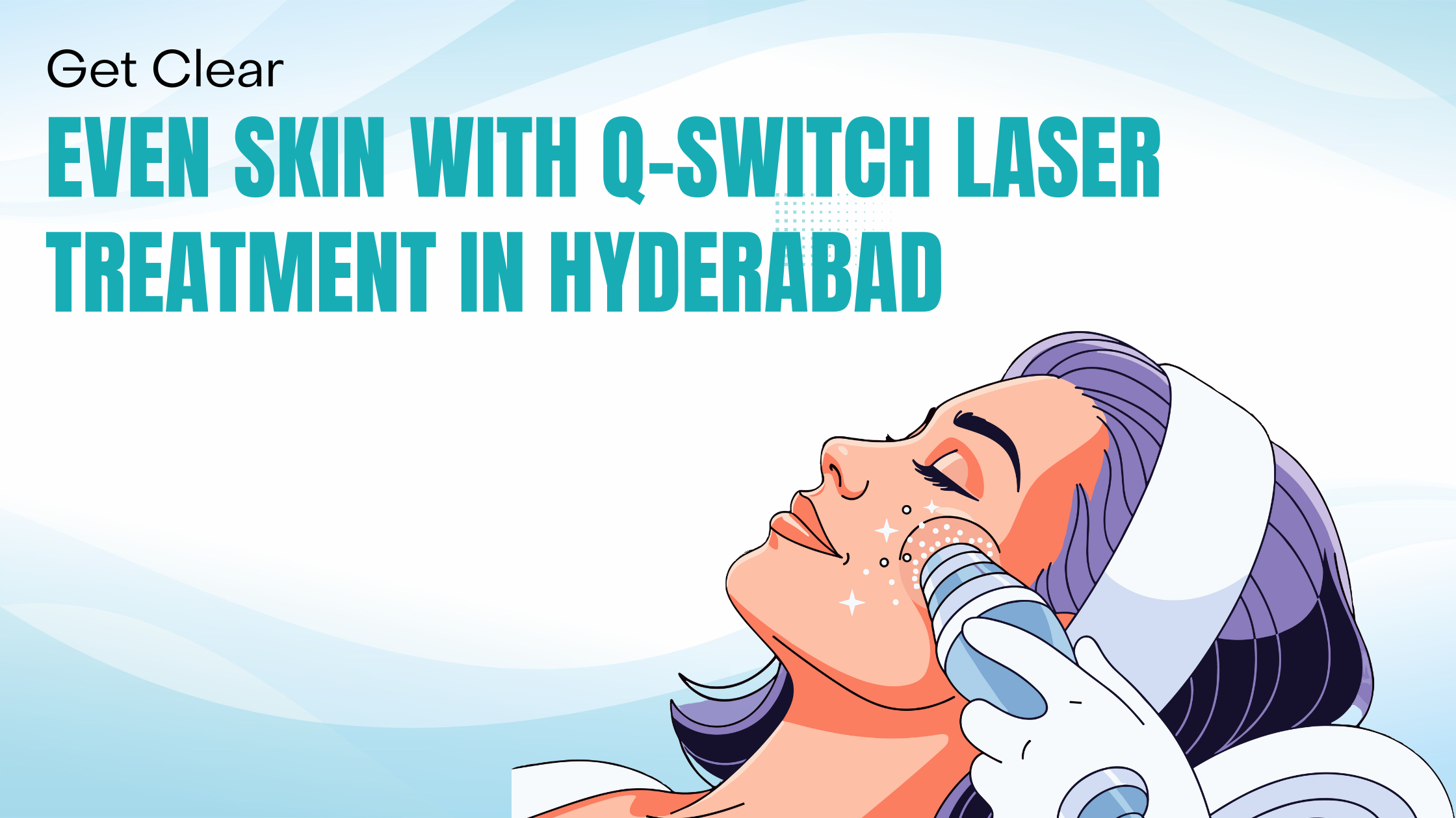 Q-Switch Laser Treatment in Hyderabad